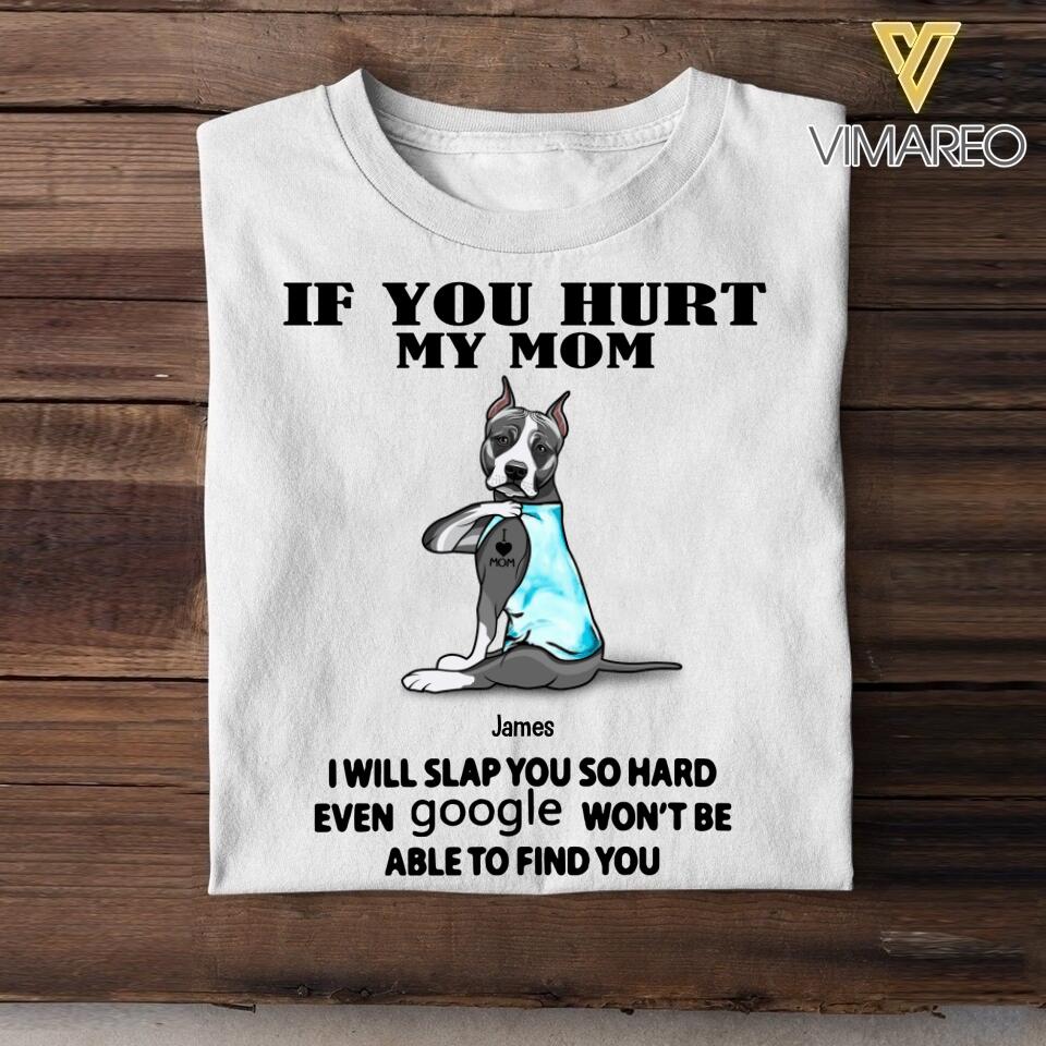 Personalized If You Hurt My Mom Dog Breed Tshirt Printed QTVQ1606