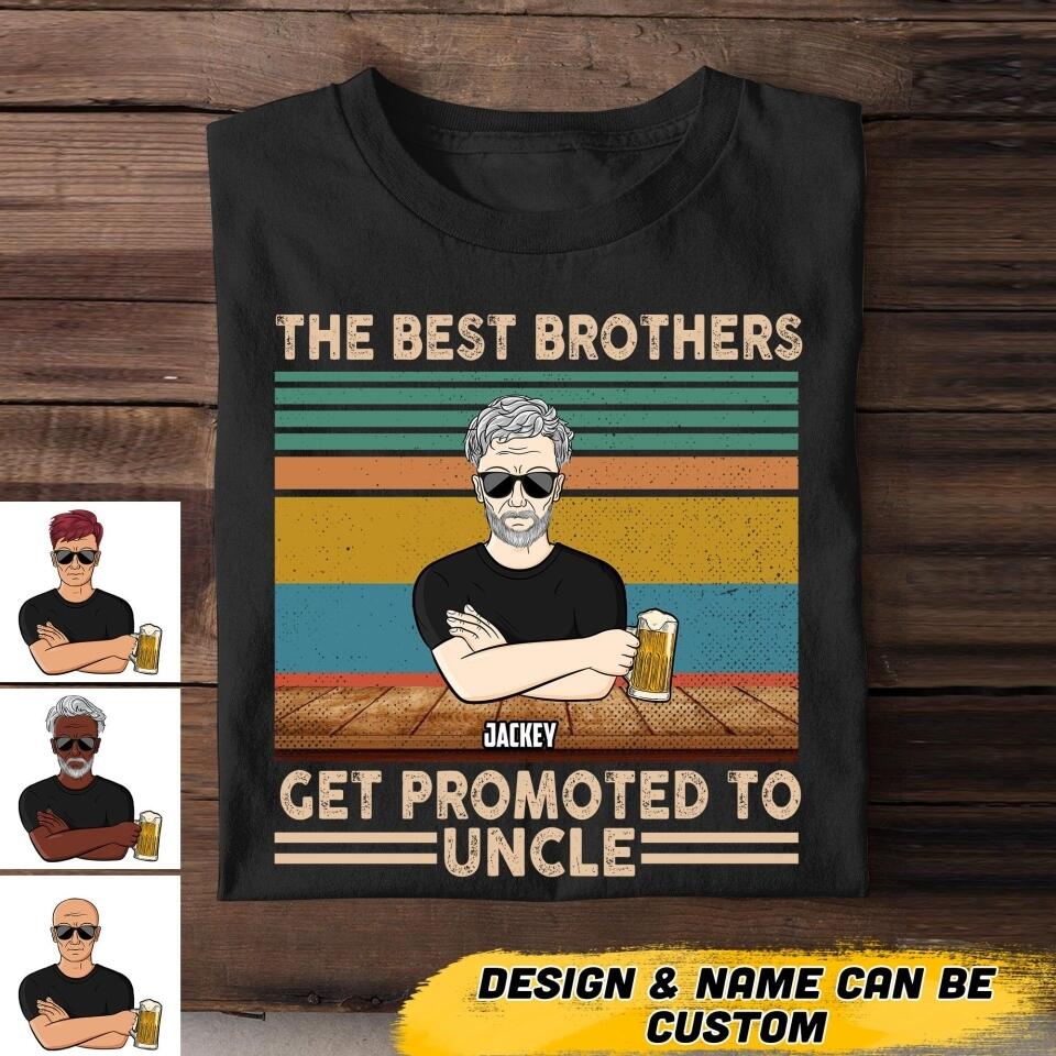 Personalized The Best Brothers Get Promted To Uncle Tshirt Printed NQHQ1706