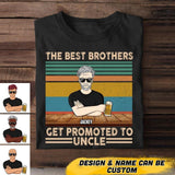 Personalized The Best Brothers Get Promted To Uncle Tshirt Printed NQHQ1706