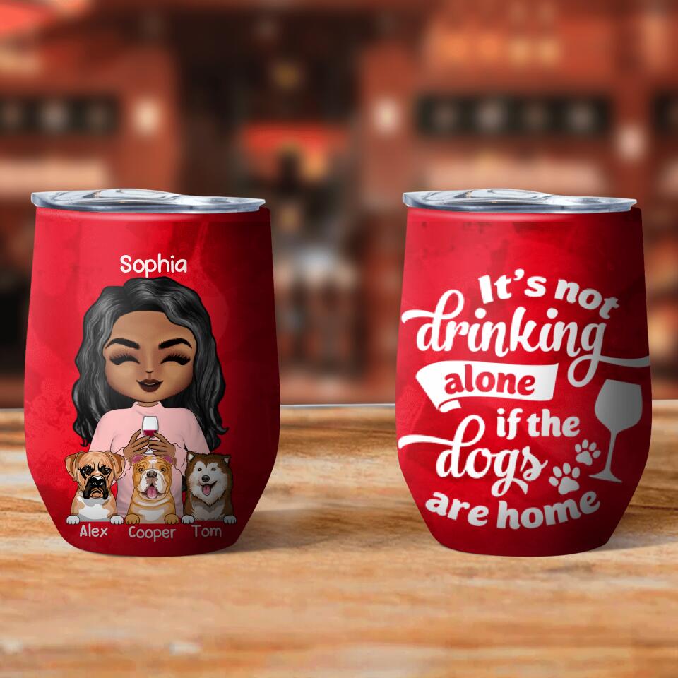 Personalized It's Not Drinking Alone If The Dog Are Home Tumbler Printed NQĐT2006