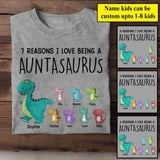 Personalized Reasons I Love Being A Auntasaurus Kid Name Tshirt Printed QTHY2206