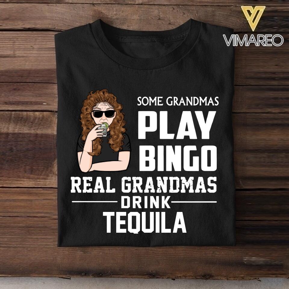 Personalized Some Grandmas Play Bingo Real Grandmas Drink Beer Wine Tequila Tshirt Printed QTVQ2306