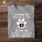 Personalized I Telling You I'm Not A Dog My Mom Said I'm A Baby Tshirt Printed NQHC2806