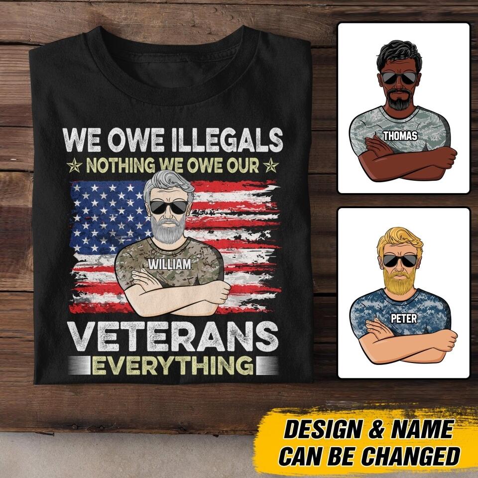 Personalized We Owe illegals Nothing We Owe Our US Veterans Tshirt Printed QTDT2906