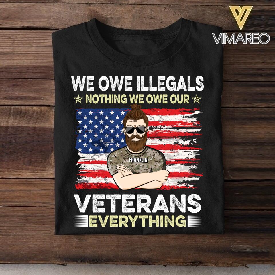 Personalized We Owe illegals Nothing We Owe Our US Veterans Tshirt Printed QTDT2906