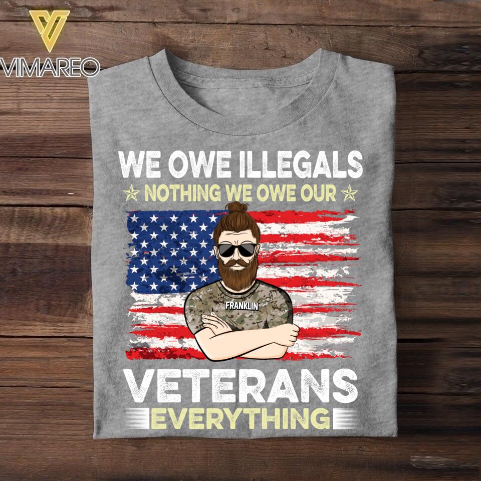 Personalized We Owe illegals Nothing We Owe Our US Veterans Tshirt Printed QTDT2906