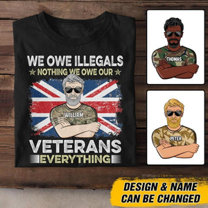 Personalized We Owe illegals Nothing We Owe Our UK Veterans Tshirt Printed QTDT2906