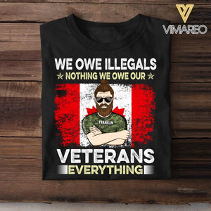 Personalized We Owe illegals Nothing We Owe Our Canadian Veterans Tshirt Printed QTDT2906