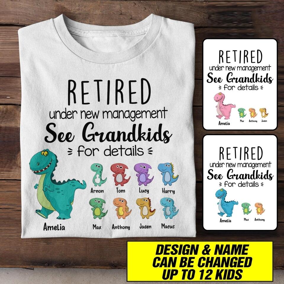 Personalized Retired Under New Management See Grandkids Tshirt Printed QTHC1307