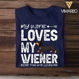 Personalized My Wife Loves My Wiener More Than She Loves Me Tshirt Printed QTDT1507
