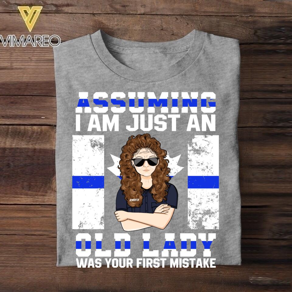 Personalized Assuming I Am Just An Old Lady Canadian Police Tshirt Printed QTDT1907