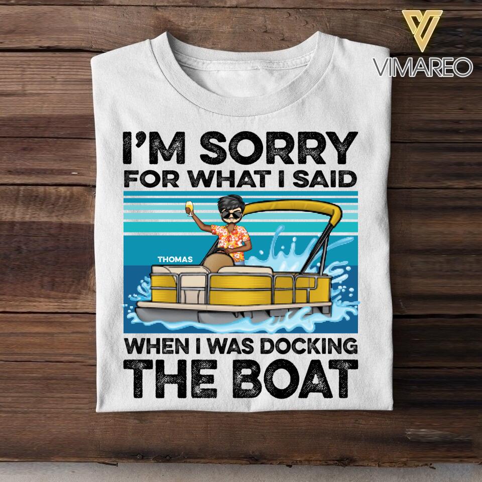 Personalized Pontoon Captain Sorry For What I Said When I Was Docking The Boat - When I Was Docking The Boat Tshirt Printed 22JUY-DT22