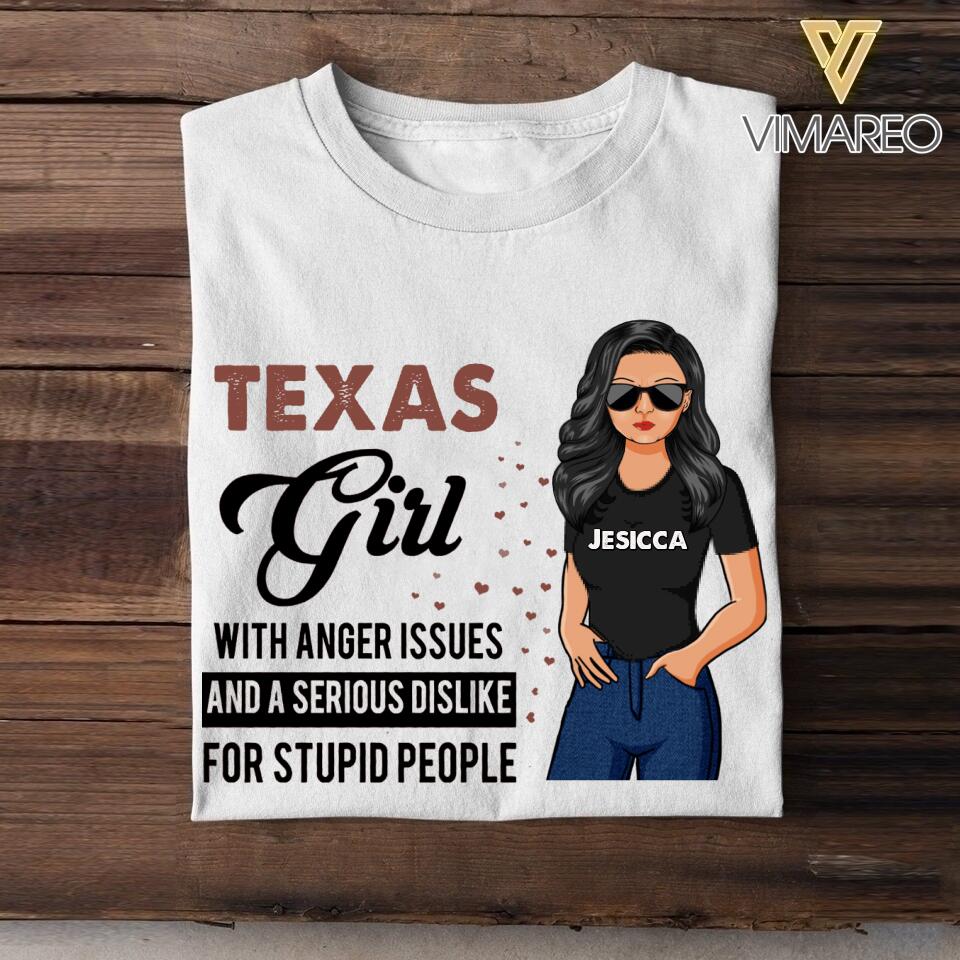 Personalized Texas Girl With Anger Issues And A Serious Dislike For Stupid People Tshirt Printed 22JUY-HC25