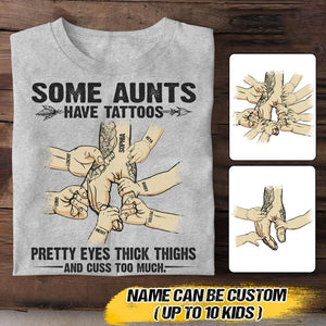 Personalized Some Aunts Have Tattoos Kid Name Tshirt QTVQ2907