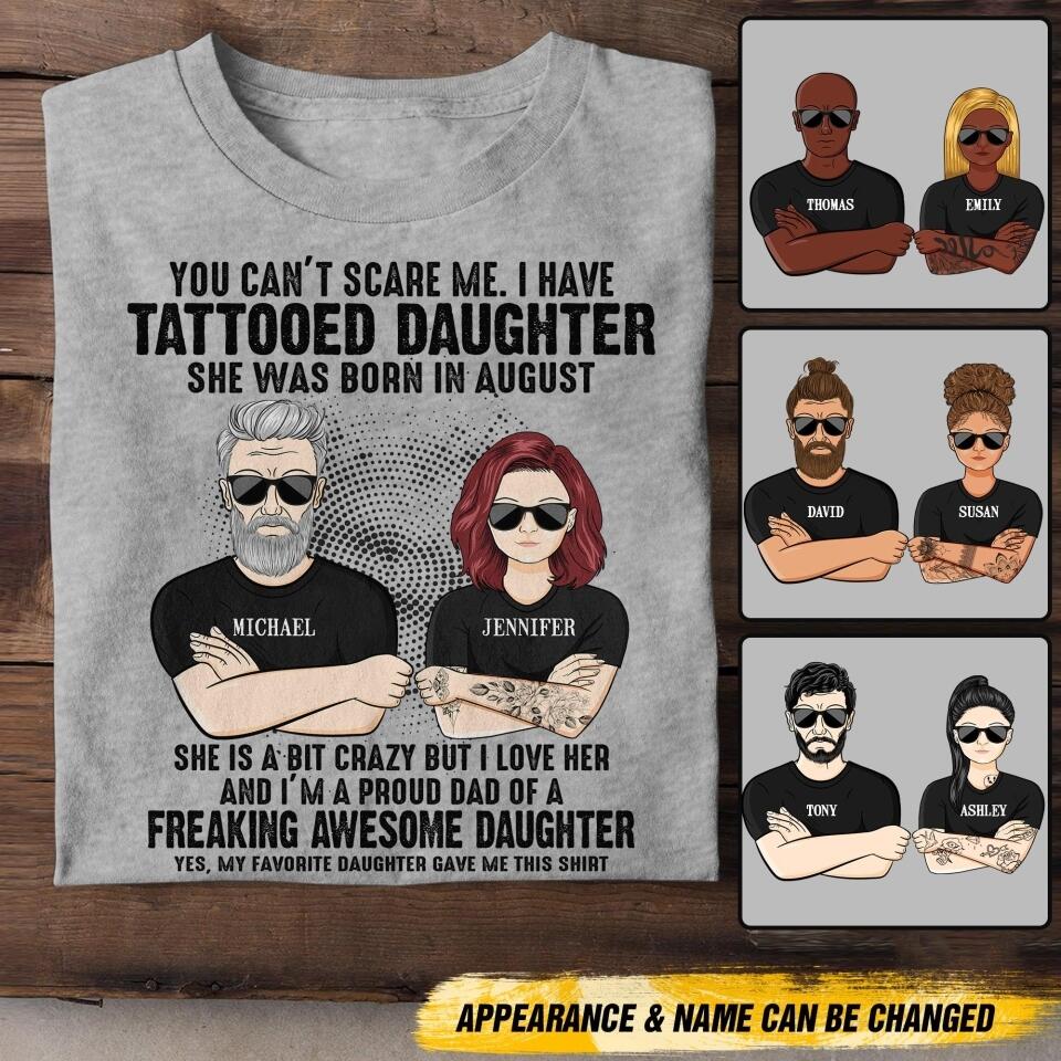 Personalized I Have Tattooed Daughter She Was Born In August Tshirt Printed QTDT0108
