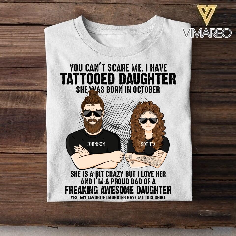 Personalized I Have Tattooed Daughter She Was Born In October Tshirt Printed QTDT0108