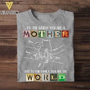 Personalized To The World You Are A Mother Tshirt Printed QTDT0408