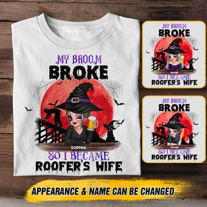 Personalized My Broom Broke So I Became Roofer's Wife Halloween Tshirt Printed 22AUG-HY11