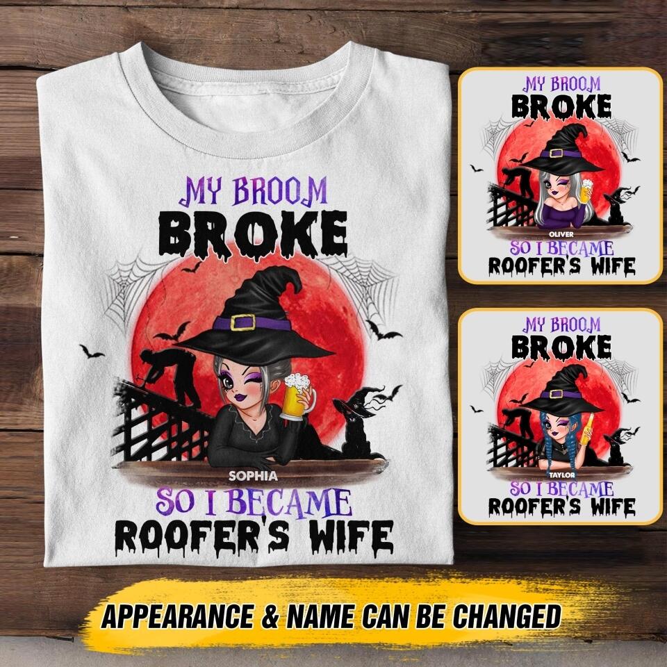 Personalized My Broom Broke So I Became Roofer's Wife Halloween Tshirt Printed 22AUG-HY11