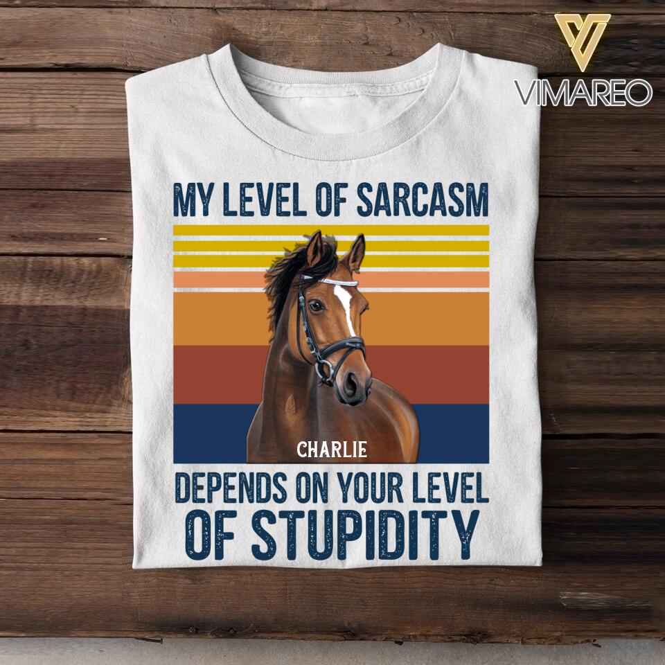 Personalized My Level Of Sarcasm Depends On Your Level Of Stupidity Upload Photo Tshirt Printed DMHY1708