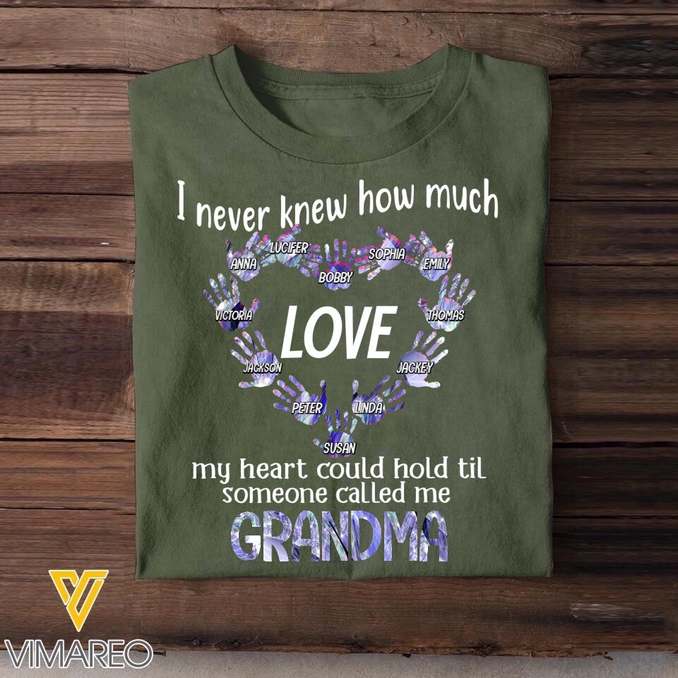 Personalized  I Never Knew How Much Love My Heart Could Hold Til Someone Called Me Grandma Kid Name Tshirt Printed QTVQ0609