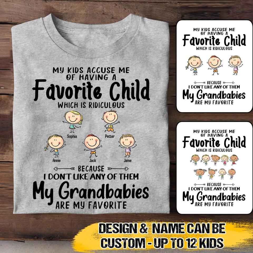 Personalized My Kids Accuse me of Having Favorite Child Grandbabies Kid Name Tshirt Printed QTVQ1009