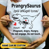 Personalized PrangrySaurus Pregnant Angry Hungry Do Not Engage Tshirt Printed QTVQT2009