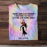Personalized Some Girls Go Riding And Drink Too Much. It's Me Printed Tie Dye Tshirts 22NOV-HQ16