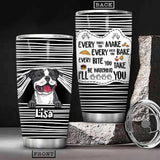 Personalized Every Snack You Make Every Meal You Bake Every Bite You Take I'll Be Watching You Dog Lovers Tumbler Printed PNDT0812
