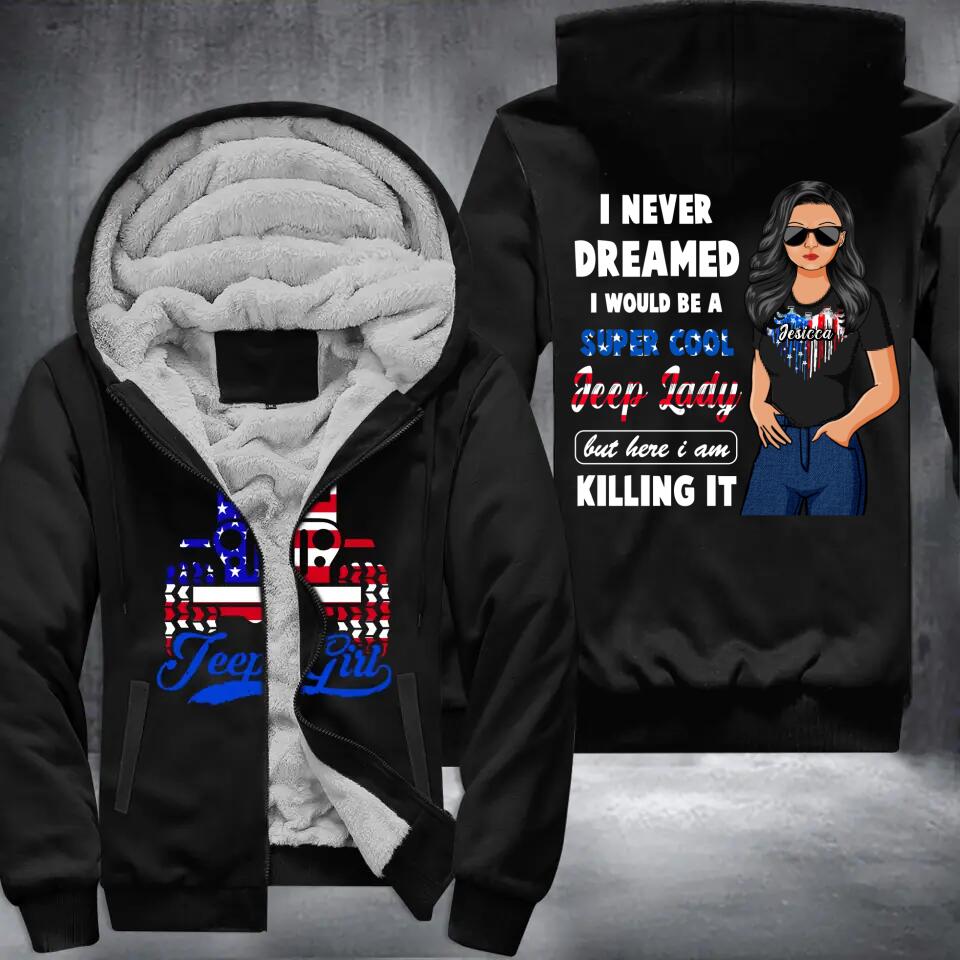 Personalized I Never Dreamed I Would Be A Super Cool Jeep Lady Printed Fleece Hoodie PNHQ0812