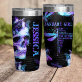 Personalized January Girl They Whispered To Her You Cannot With Stand The Storm She Whispered Back I Am The Storm Skull Laser Tumbler Printed 22DEC-DT14
