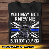 Personalized UK Police You May Not Know Me But I Got Your Six Tshirt Printed QTHQ2312