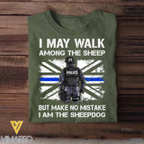 Personalized U.K Police I May Walk Among The Sheep But Make No Mistake I Am The Sheepdog Tshirt Printed QTDT2312
