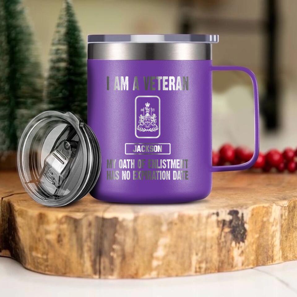Personalized I Am A Canadian Veteran My Oath Of Enlistment Has No Expiration Date Laser Handle Cup Printed 22DEC-HY28