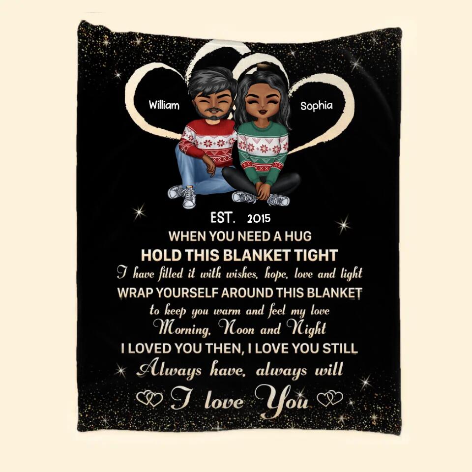 Personalized Couple When You Need A Hug Hold This Blanket Tight I Have Filled It With Wishes, Hope, Love And Light Quilt Blanket Printed PNHQ2812