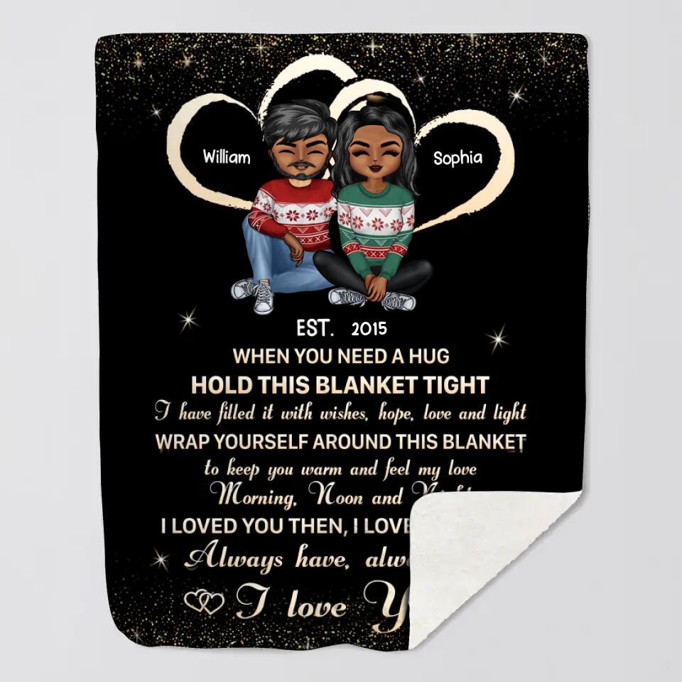 Personalized Couple When You Need A Hug Hold This Blanket Tight I Have Filled It With Wishes, Hope, Love And Light Quilt Blanket Printed PNHQ2812