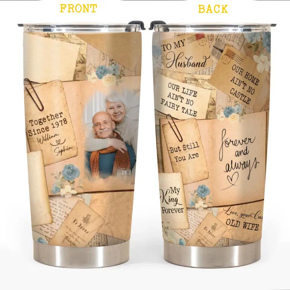 Personalized Couple To My Husband Our Life Ain't No Fairy Tale But Still You Are My King Forever Tumbler Printed PNDT2912