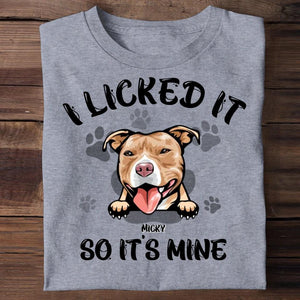 Personalized I Licked It So It's Mine Funny Dog Lover Tshirt Printed QTDT180123
