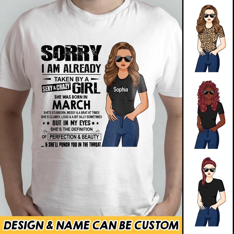 Sorry I Am Already Taken By A Sexy & Crazy March Girl Customized Tshirt Printed 23JAN-HQ18