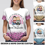 Personalized I Want To Spend The Rest Of My Life Annoying You 3D Tshirt Printed HQPN1801