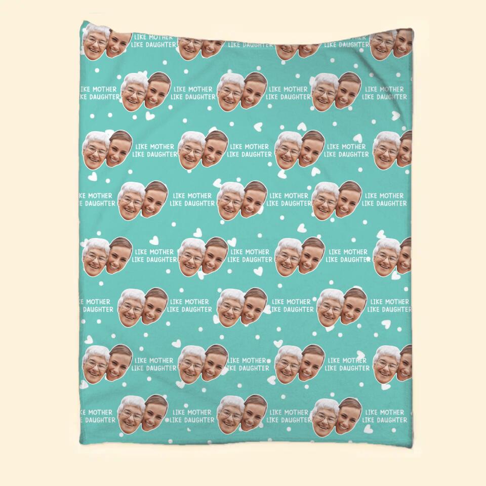 Personalized Upload Your Mother Photo Like Mother Like Daughter Quilt Blanket Printed PNHQ0603