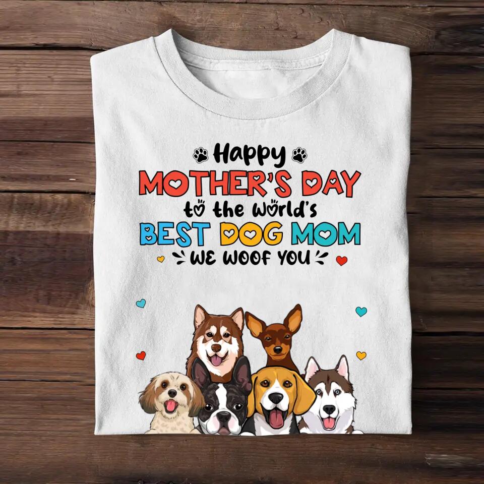 Personalized Happy Mother's Day To The World's Best Dog Mom We Woof You T-shirt Printed 23MAR-HQ10