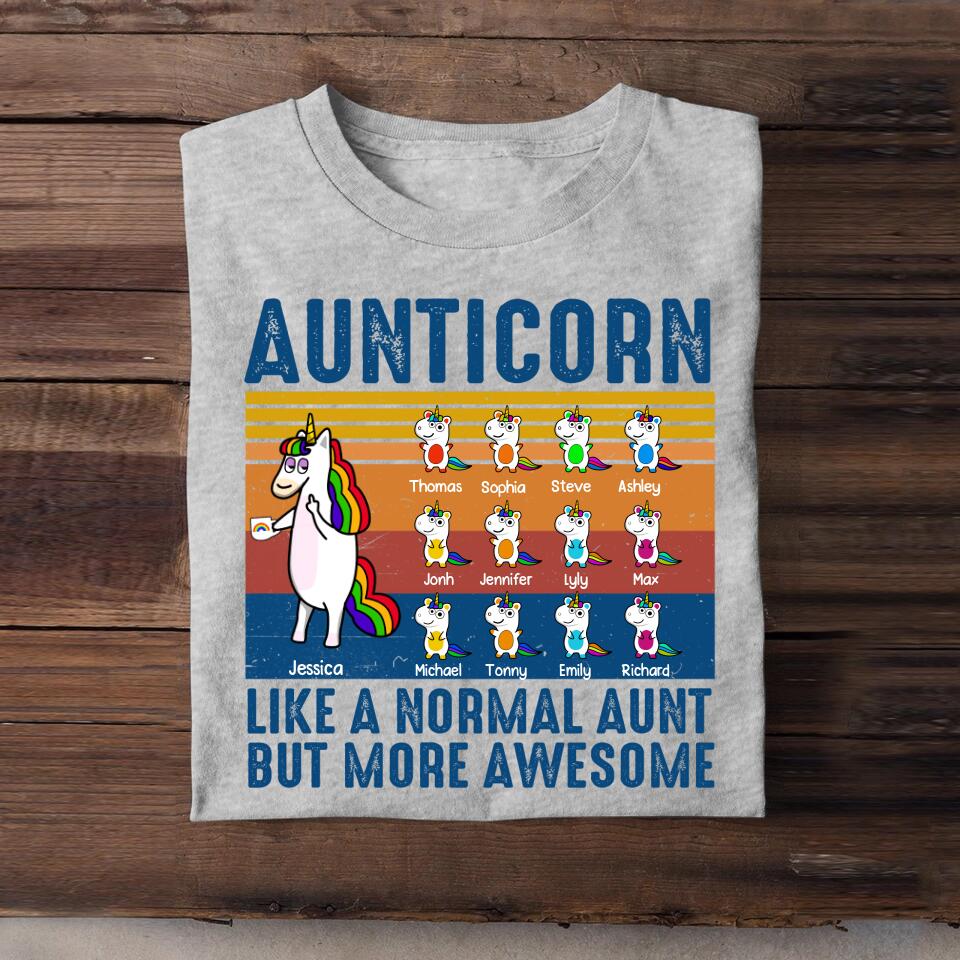 Personalized Aunticorn Like A Normal Aunt But More Awesome Kid Name Tshirt Printed 23MAR-DT28