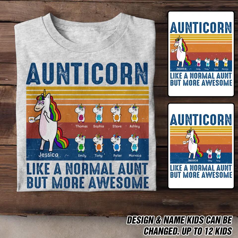 Personalized Aunticorn Like A Normal Aunt But More Awesome Kid Name Tshirt Printed 23MAR-DT28