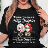 Personalized You Can't Scare Me I Have A Crazy Daughter She Has Anger Issues Tshirt Printed PNHQ0404