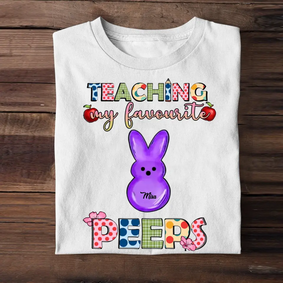 Personalized Teaching My Favourite Peeps Tshirt Printed 23APR-TB20