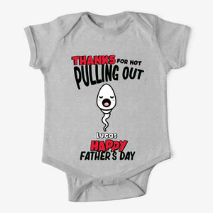 Thanks For Not Pulling Out Personalized Gift For Father's Day Baby Onesize Printed 23MAY-TB11