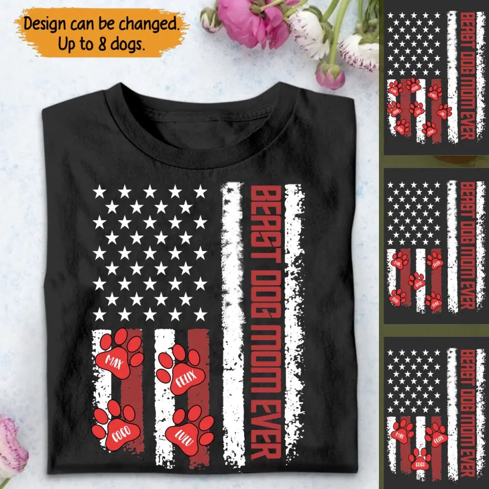 Personalized Beast Dog Mom Ever US Flag Paw with Dog Name Tshirt Printed 23MAY-TB13