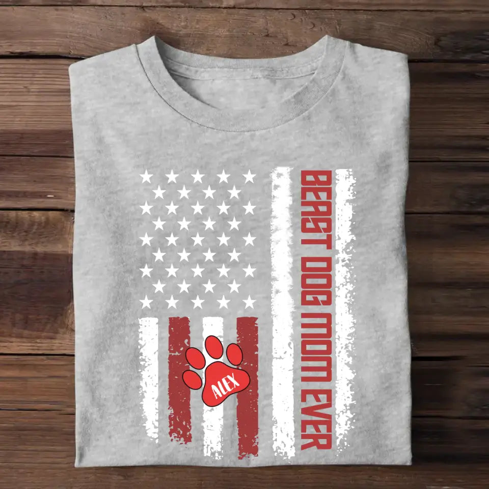 Personalized Beast Dog Mom Ever US Flag Paw with Dog Name Tshirt Printed 23MAY-TB13