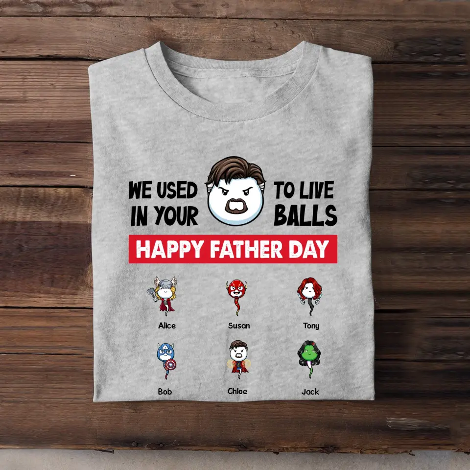 Personalized We Used To Live In Your Balls Happy Father Day Sperm Donor Apparel & Kid Name T-shirt Printed MTPN1705